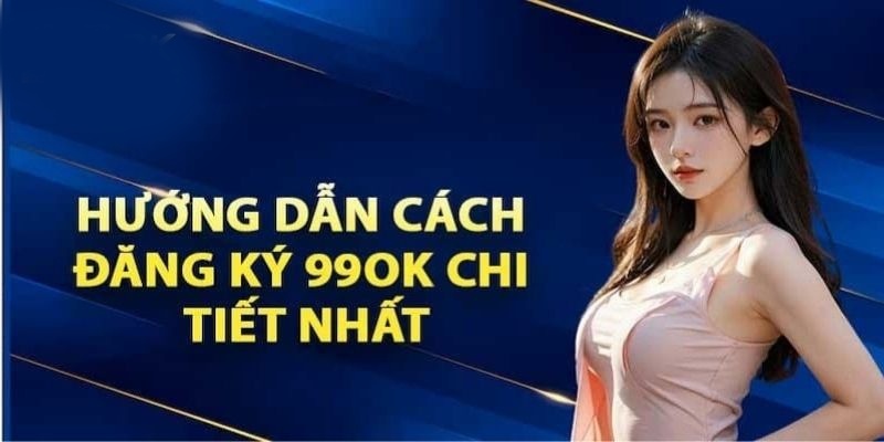 Hướng Dẫn Đăng Ký 99OK: Điều Kiện, Cách Thức Và Lợi Ích 1 Đăng ký 99OK