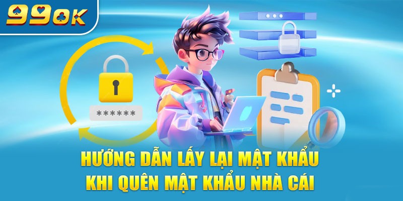Quên Mật Khẩu 99OK 2025 - Phải Làm Gì Ngay Bây Giờ? 1 Quên mật khẩu 99ok