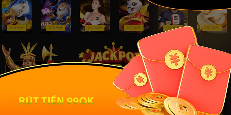Hướng Dẫn Rút Tiền 99OK: Các Bước Và Vấn Đề Thường Gặp 1 rút tiền 99OK
