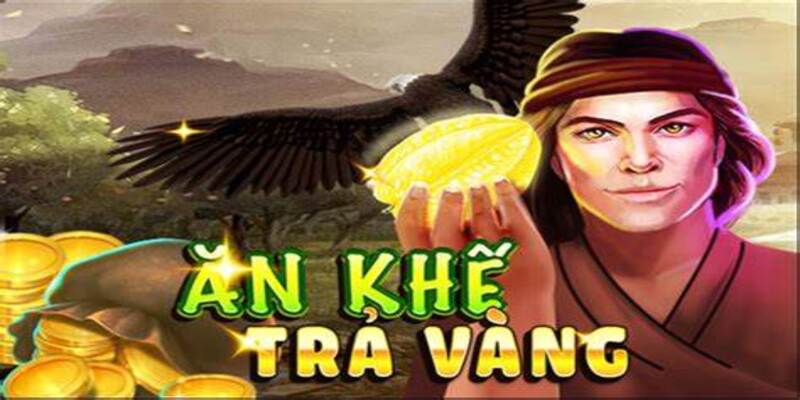 Ăn Khế Trả Vàng 99OK – Trò Chơi Hấp Dẫn Với Cơ Hội Thắng Lớn 1 an khe tra vang 1